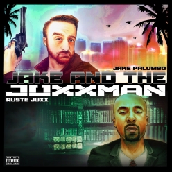 Ruste Juxx & Jake Palumbo - Jake & the Juxxman